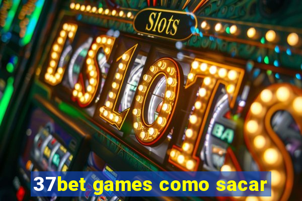 37bet games como sacar